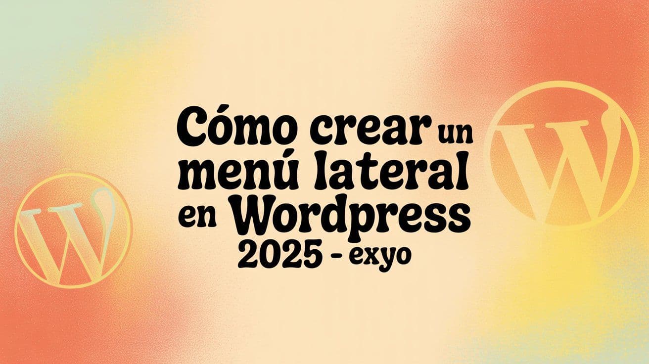 Cómo crear un menú lateral en Wordpress 2025 - Exyo.jpeg